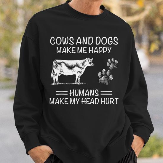 Dogs make me happy sweatshirt sale