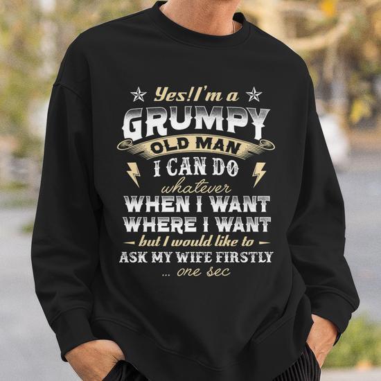 Grumpy old man sweatshirt online