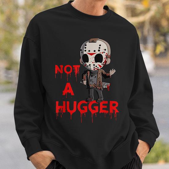 Not a hugger sweatshirt sale