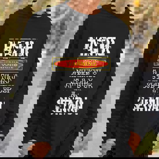 Pastor Warning Sweatshirt for church Pastor Warning Sweatshirt for church