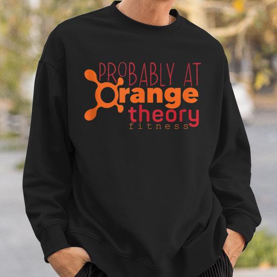 Probably At Orange Theory Funny Workout Gym Fitness Sweatshirt Mazezy