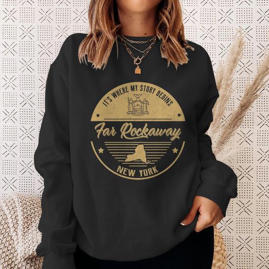 Far Rockaway New York Its Where My Story Begins Sweatshirt