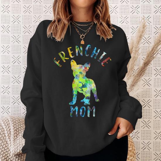 French Bulldog Frenchie Dog Mom Frenchie Mama Funny French Bulldog Owner 236 Frenchies Sweatshirt Monsterry