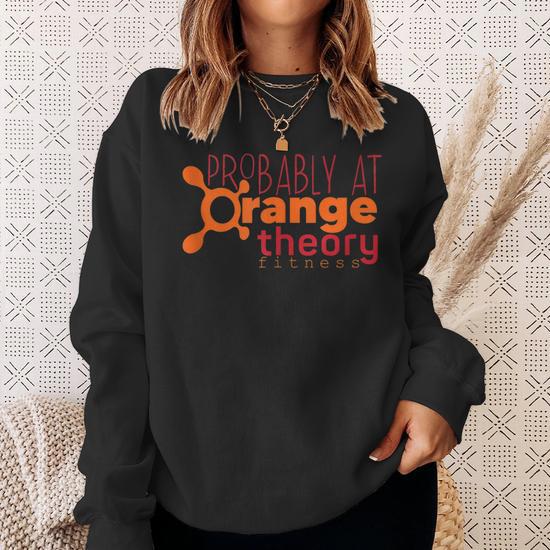 Probably At Orange Theory Funny Workout Gym Fitness Sweatshirt Mazezy