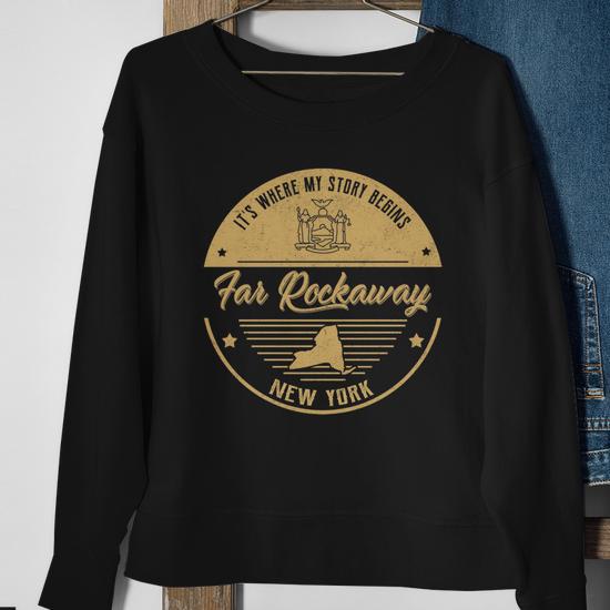 Far Rockaway New York Its Where My Story Begins Sweatshirt