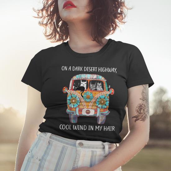 On A Dark Desert Highway Cat Feel Cool Wind In My Hair Gift Women T shirt Seseable UK