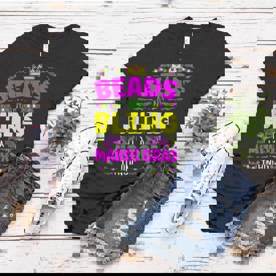 Beads And Bling It's A Mardi Gras Thing Gifts T-Shirt Beads And Bling It's A Mardi Gras Thing Gifts T-Shirt
