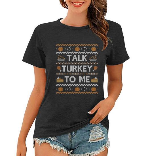 Ugly Thanksgiving Sweater Funny Talk Turkey To Me Women T shirt