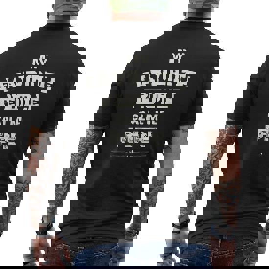 Grandpa Gift My Favorite People Call Me Pepe T-Shirt Men Grandpa Gift My Favorite People Call Me Pepe T-Shirt Men