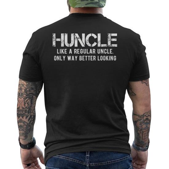 Huncle Like a Regular Uncle Only Way Better Looking Gift for Mens Back T-Shirt