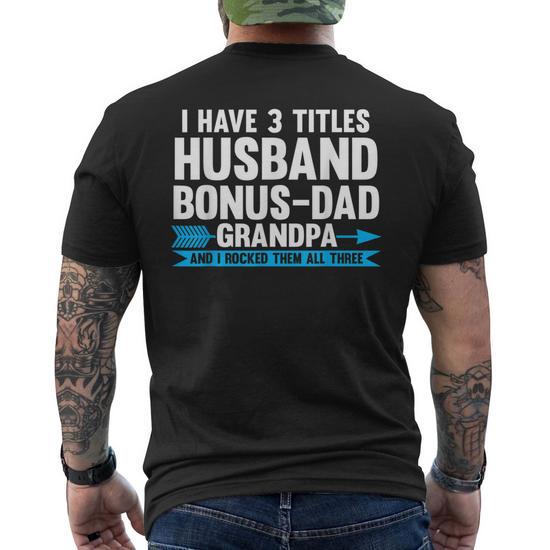 I Have 3 Titles Husband Bonus Dad Step Grandpa Gift for Men's S Back T-Shirt