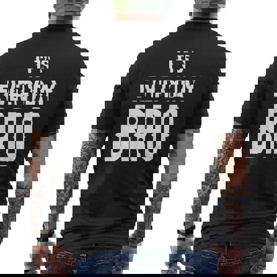 It's Every Day Bro T-Shirt Merch It's Every Day Bro T-Shirt Merch