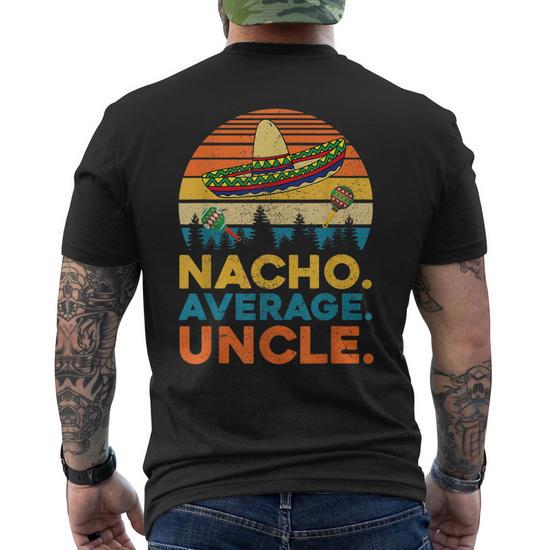 Nacho Average Uncle T-Funny Uncle Gift Gift for Men's Back T-Shirt