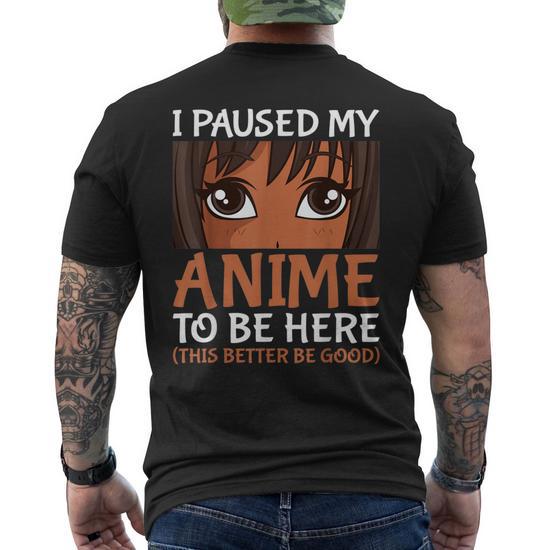 I Paused My Anime To Be Here Otaku Black Anime Merch Men's