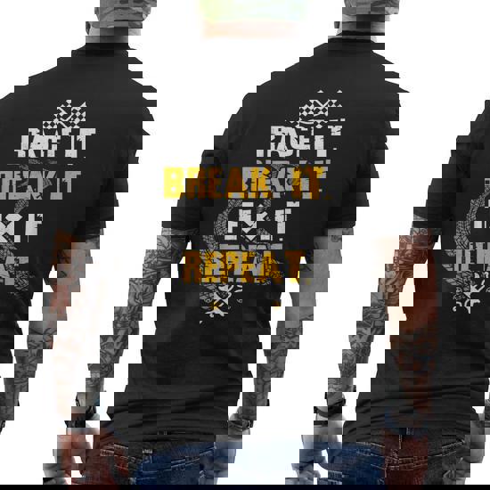 Racing Shirt Race It Break It Fix It Repeat Racing Gifts Racing Shirt Race It Break It Fix It Repeat Racing Gifts