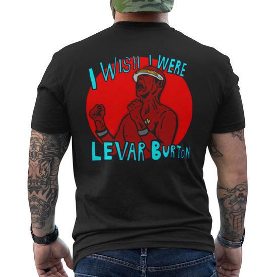 I Wish I Were Levar Burton Men s Back Print T shirt Mazezy UK