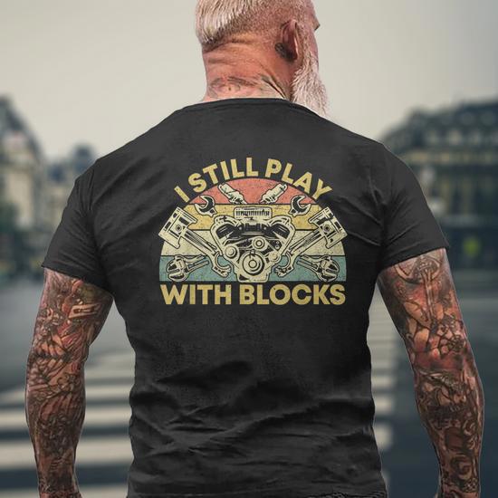 "I Still Play With Blocks" Funny Mechanic T-Shirt - Men's Sizes S-5XL, 100% Cotton, Military Green