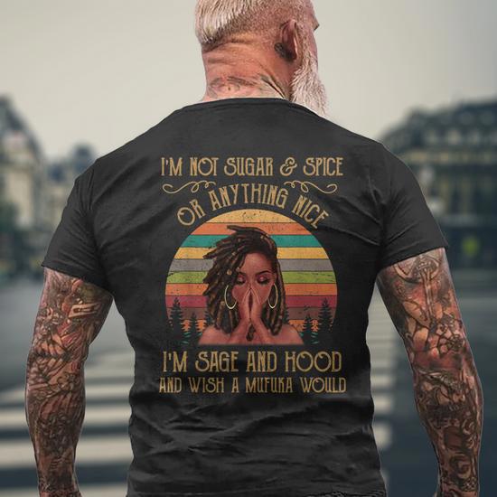 Im Not Sugar And Spice Or Anything Nice Im Sage Hood Men s Back Print T shirt Mazezy UK