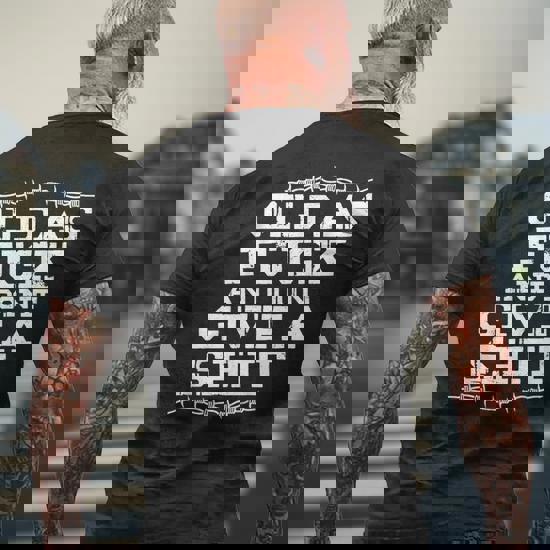 Old As Fuck I Don't Give A Shit