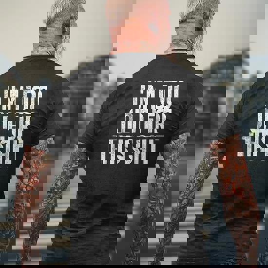 I'm Too Old For This Shit T-Shirt Funny Seniors Birthday Pun I'm Too Old For This Shit T-Shirt Funny Seniors Birthday Pun