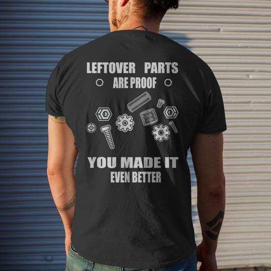 Leftover Parts Proof Made It Better Funny Mechanic T-Shirt