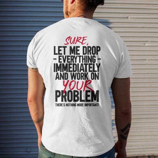 Let Me Drop Everything and Work on Your Problem SVG is a Funny
