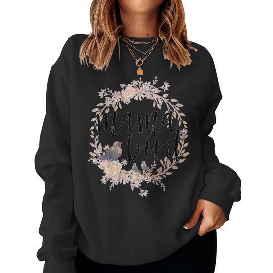 Mama bird sweatshirt best sale