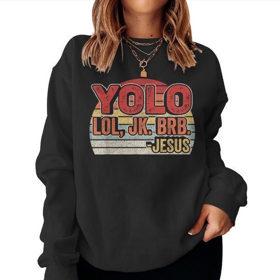 Vintage Yolo Lol Jk Brb Jesus For Christians Women Sweatshirt Mazezy