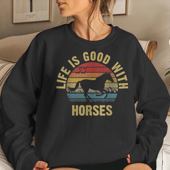 Life is good top horse sweatshirt