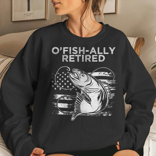 Ofishally Officially Retired Fishing American Women Sweatshirt