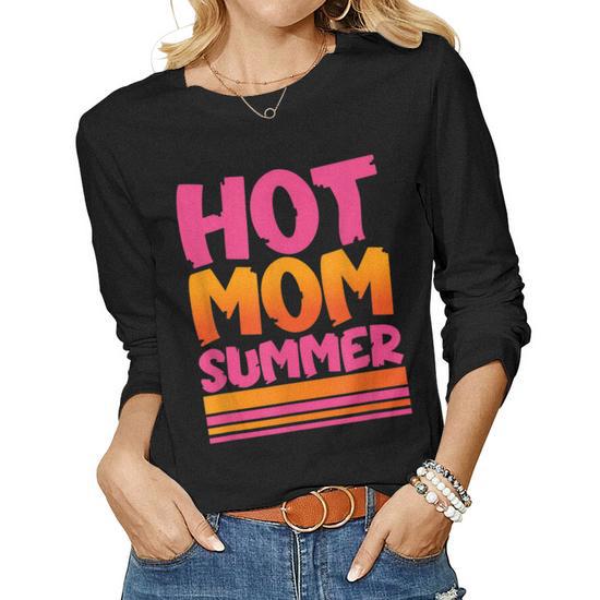 Women's Funny Mothers Day Parody Hot Mom Summer Women Graphic Long Sleeve T-Shirt