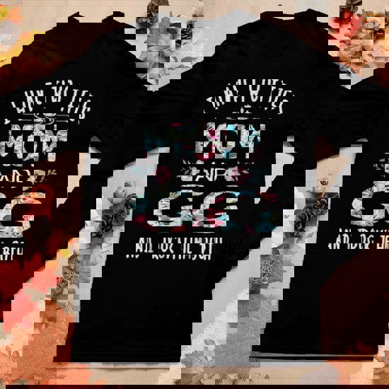 I Have Two Titles Mom And Gg Tshirt Funny Gigi Gift I Have Two Titles Mom And Gg Tshirt Funny Gigi Gift