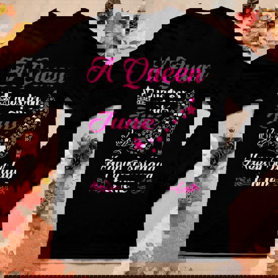 A Queen Was Born In June Women Birthday Shirts For Girl T-Shirt