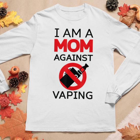 Im A Mom Against Vaping Cool Non-Smoker Anti Vape Awareness Women Graphic  Long Sleeve T-shirt - Thegiftio UK