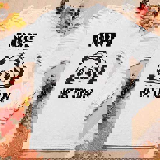 Nope Not Today T-Shirt Women Mens Kids
