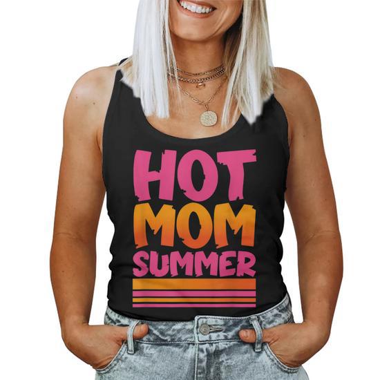 Women's Funny Mothers Day Parody Hot Mom Summer Women Tank Top