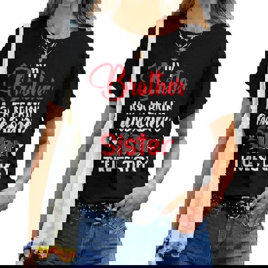 My Sister Has A Freakin Awesome Sister True Story T-Shirt