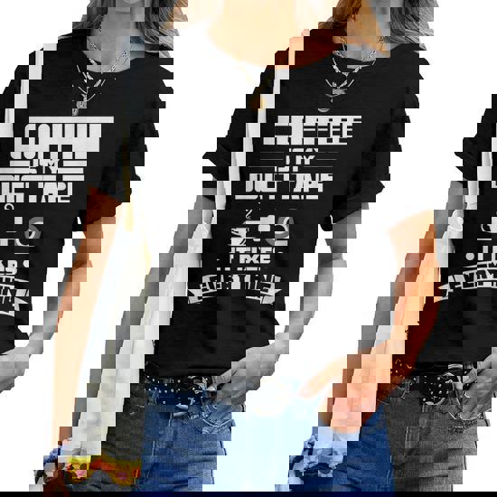 Coffee Is My Duct Tape It Fixes Everything Caffeine Shirt Coffee Is My Duct Tape It Fixes Everything Caffeine Shirt