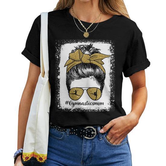 Gymnastics Mom Messy Bun Hair Glasses Bleached T-Shirt