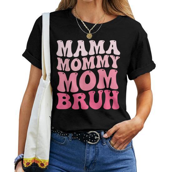 Mama Mommy Mom Bruh Mommy and Me Funny Boy Mom Mothers Day Women T-Shirt