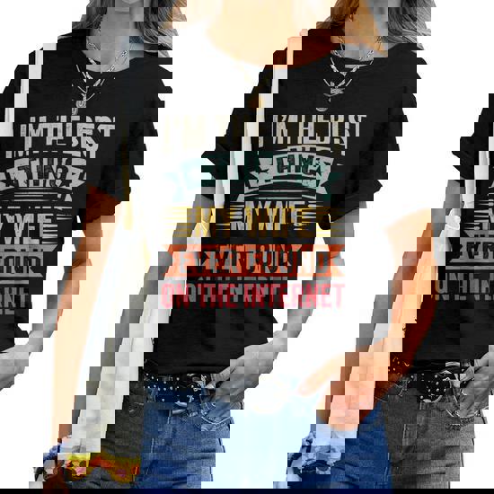 Mens Im The Best Thing My Wife Ever Found On The Internet Women T-shirt |  Seseable CA