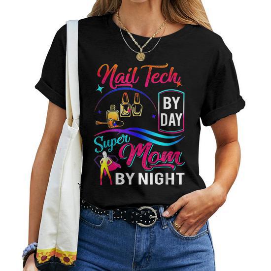 Nail Tech by Day Super Mom by Night Women T-Shirt Casual Daily Crewneck Short Sleeve Graphic Basic Unisex Tee