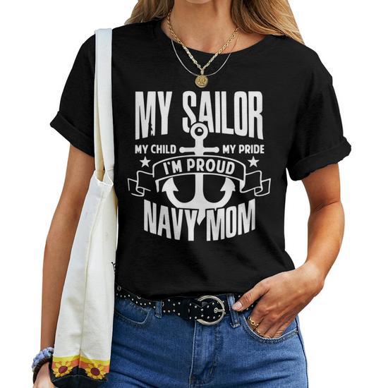 Navy Mom My Sailor Child Proud Navy Mom Gift Women T-Shirt