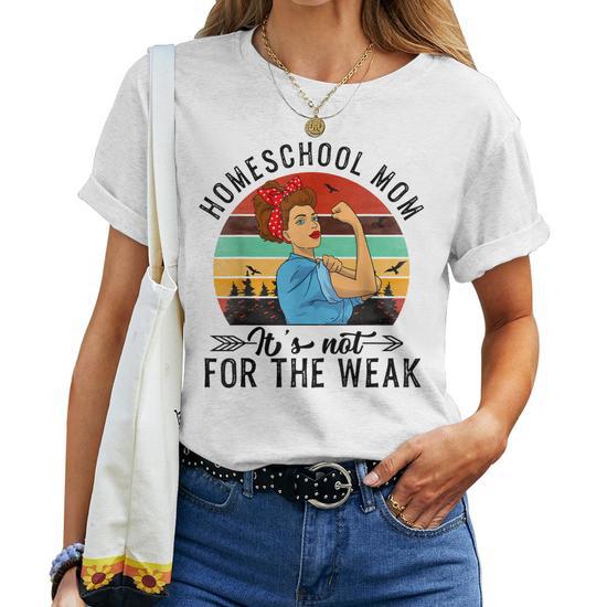 Homeschool Mom Not Weak T-Shirt