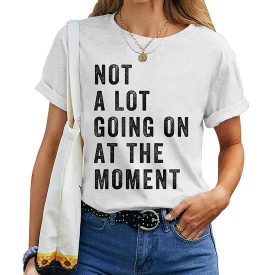 Not A Lot Going On At The Moment Women Tank Top Basic Casual Daily Weekend  Graphic