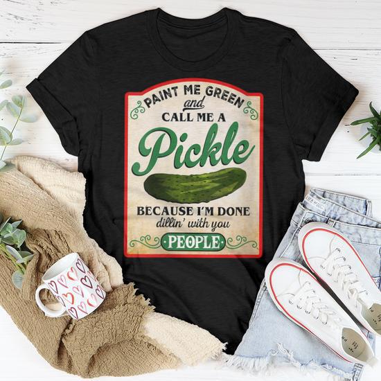 Paint Me Green And Call Me A Pickle Funny Gift For Womens Women Crewneck Short T shirt Thegiftio UK