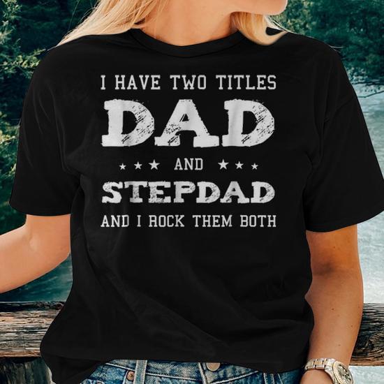Best Dad & Stepdad T-Shirt - Cute Father's Day Gift From Wife, Family Apparel For Holidays & Special Days - View #5