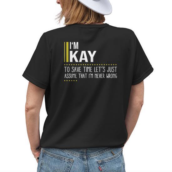 Kay Name Gift Im Kay Im Never Wrong Womens Back Print T-shirt
