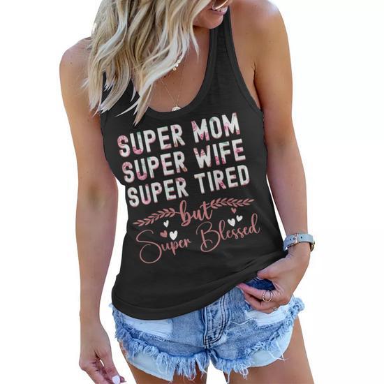 Cute Mothers Day Gift Super Mom Super Wife Super Tired Women Flowy Tank