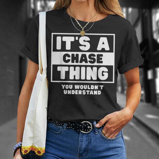 Its A Chase Thing You Wouldnt Understand Chase Name Unisex T-Shirt